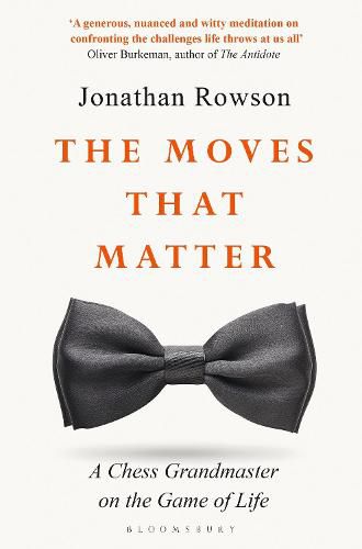 Cover image for The Moves that Matter: A Chess Grandmaster on the Game of Life