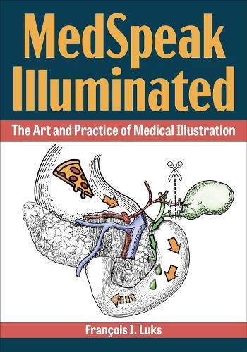Cover image for MedSpeak Illuminated: The Art and Practice of Medical Illustration