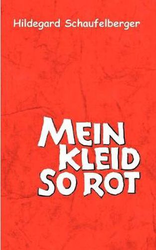 Cover image for Mein Kleid so rot: Ein Leben in Geschichten und Gedichten