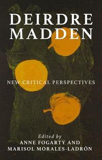 Cover image for Deirdre Madden: New Critical Perspectives