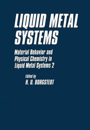 Cover image for Liquid Metal Systems: Material Behavior and Physical Chemistry in Liquid Metal Systems