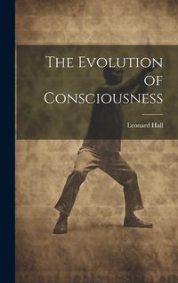 Cover image for The Evolution of Consciousness