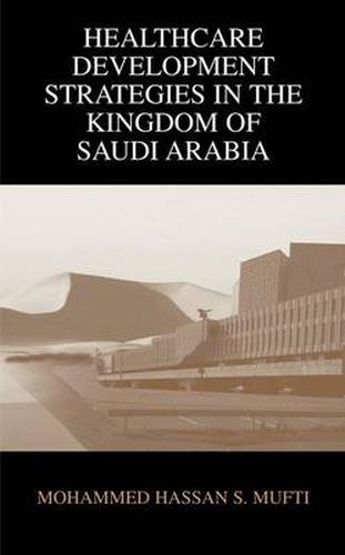 Cover image for Healthcare Development Strategies in the Kingdom of Saudi Arabia