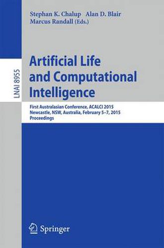 Cover image for Artificial Life and Computational Intelligence: First Australasian Conference, ACALCI 2015, Newcastle, NSW, Australia, February 5-7, 2015, Proceedings