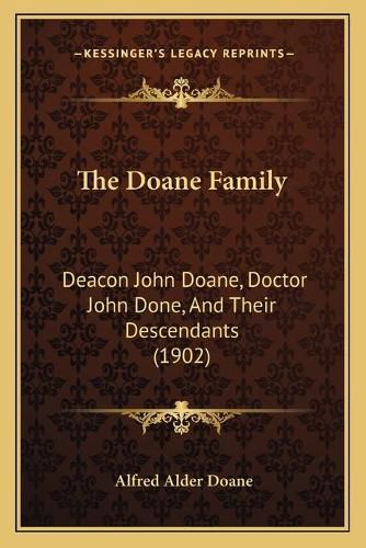 Cover image for The Doane Family: Deacon John Doane, Doctor John Done, and Their Descendants (1902)