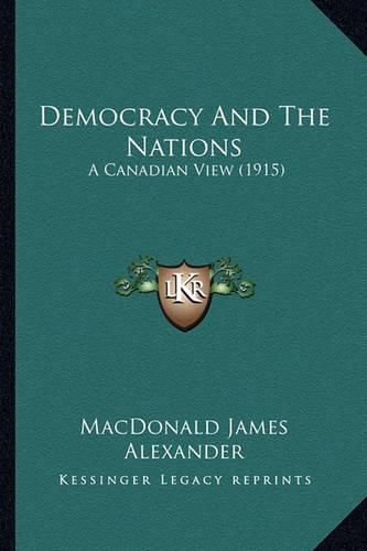 Democracy and the Nations: A Canadian View (1915)