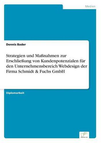 Cover image for Strategien und Massnahmen zur Erschliessung von Kundenpotenzialen fur den Unternehmensbereich Webdesign der Firma Schmidt & Fuchs GmbH