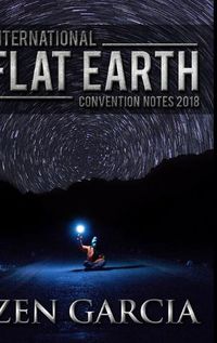 Cover image for International Flat Earth Conference Notes 2018