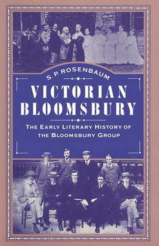 Cover image for Victorian Bloomsbury: Volume 1: The Early Literary History of the Bloomsbury Group