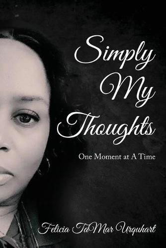 Cover image for Simply My Thoughts: One Moment At A Time