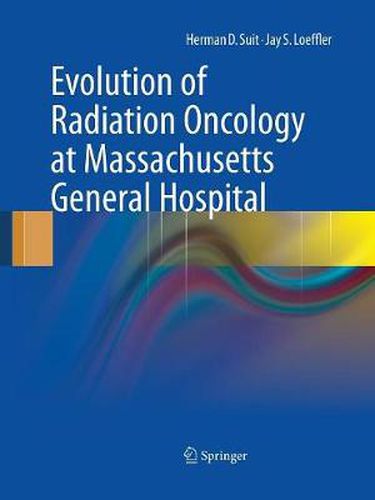 Cover image for Evolution of Radiation Oncology at Massachusetts General Hospital