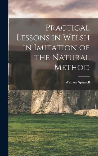 Cover image for Practical Lessons in Welsh in Imitation of the Natural Method