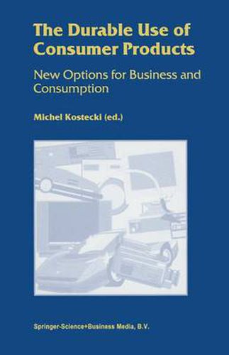 Cover image for The Durable Use of Consumer Products: New Options for Business and Consumption