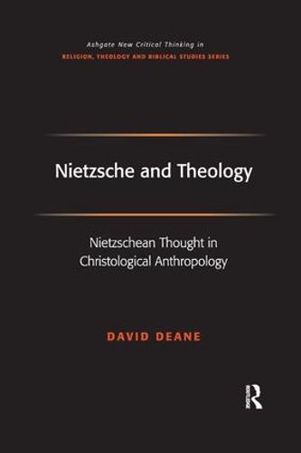 Nietzsche and Theology: Nietzschean Thought in Christological Anthropology