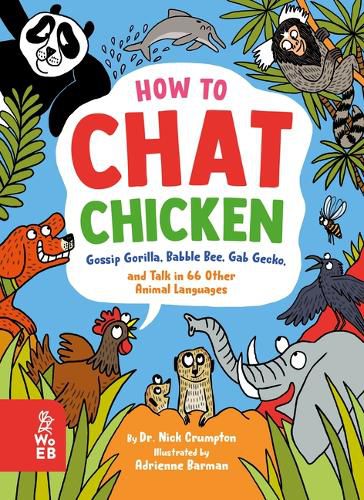 How to Chat Chicken, Gossip Gorilla, Babble Bee, Gab Gecko, and Talk in 66 Other Animal Languages