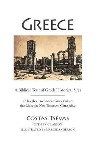 Greece: A Biblical Tour of Greek Historical Sites: 77 Insights Into ...