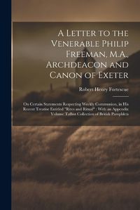 Cover image for A Letter to the Venerable Philip Freeman, M.A., Archdeacon and Canon of Exeter