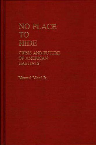 Cover image for No Place to Hide: Crisis and Future of American Habitats