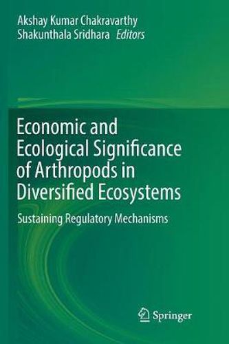 Cover image for Economic and Ecological Significance of Arthropods in Diversified Ecosystems: Sustaining Regulatory Mechanisms