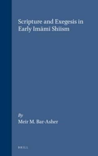 Scripture and Exegesis in Early Imami Shiism