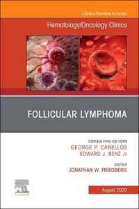 Cover image for Follicular Lymphoma, An Issue of Hematology/Oncology Clinics of North America