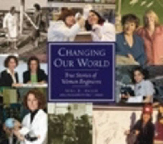 Cover image for Changing Our World: True Stories of Women Engineers