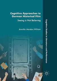 Cover image for Cognitive Approaches to German Historical Film: Seeing is Not Believing