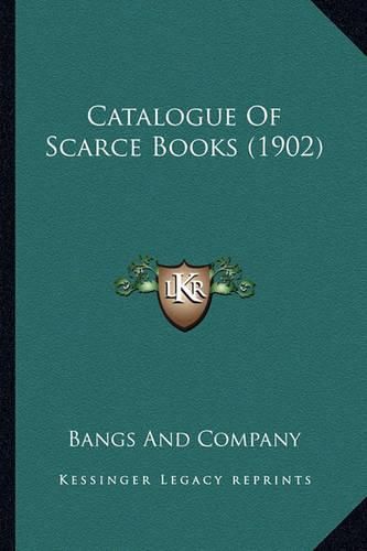 Cover image for Catalogue of Scarce Books (1902)