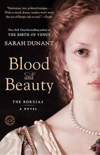 Cover image for Blood and Beauty: A Novel About the Borgias