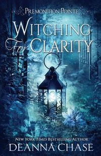 Cover image for Witching For Clarity: A Paranormal Women's Fiction Novel