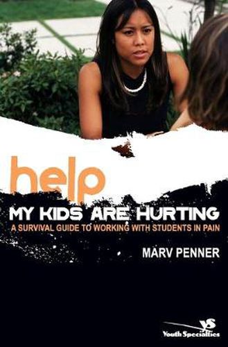 Cover image for Help! My Kids Are Hurting: A Survival Guide to Working with Students in Pain