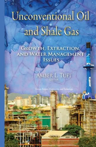 Cover image for Unconventional Oil & Shale Gas: Growth, Extraction & Water Management Issues