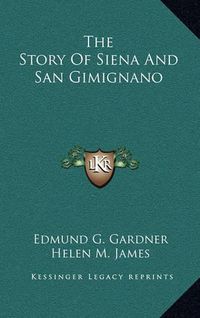 Cover image for The Story of Siena and San Gimignano