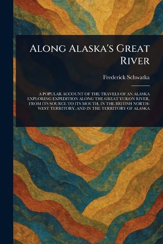 Cover image for Along Alaska's Great River