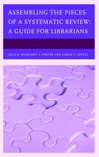 Cover image for Assembling the Pieces of a Systematic Review: A Guide for Librarians