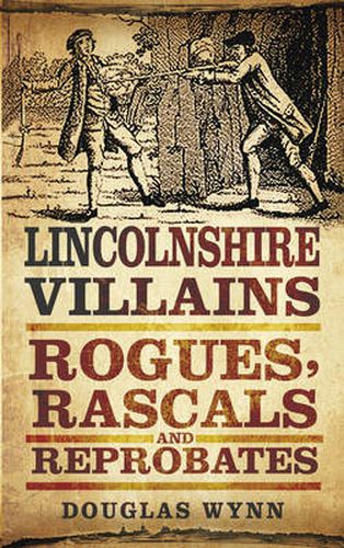 Cover image for Lincolnshire Villains: Rogues, Rascals and Reprobates