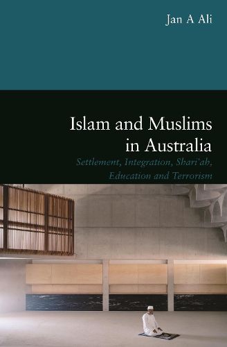 Cover image for Islam and Muslims in Australia: Settlement, Integration, Shariah, Education and Terrorism