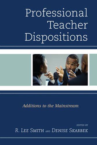 Cover image for Professional Teacher Dispositions: Additions to the Mainstream