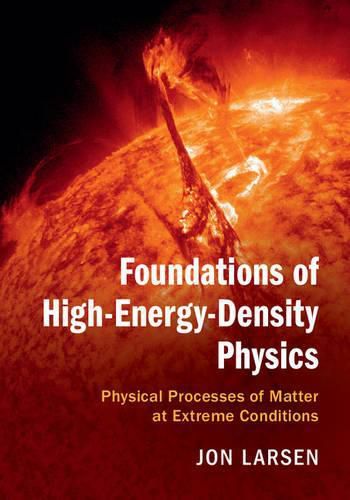 Foundations of High-Energy-Density Physics: Physical Processes of Matter at Extreme Conditions