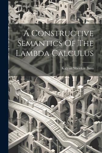 Cover image for A Constructive Semantics Of The Lambda Calculus