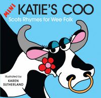 Cover image for Mini Katie's Coo: Scots Rhymes for Wee Folk