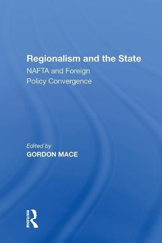 Regionalism and the State: NAFTA and Foreign Policy Convergence