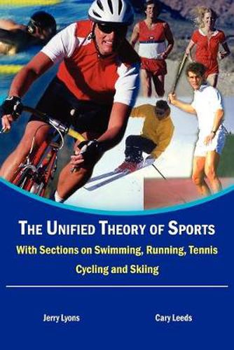 Cover image for The Unified Theory of Sports: With Sectionson Swimming, Running, Tennis, Cycling and Skiing