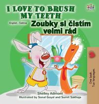 Cover image for I Love to Brush My Teeth (English Czech Bilingual Children's Book)