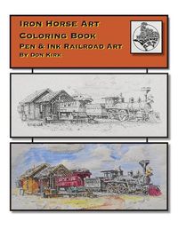 Cover image for Iron Horse Art Coloring Book: Pen & ink Railroad Art By Don Kirk