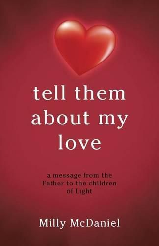 Cover image for tell them about my love: a message from the Father to the children of Light
