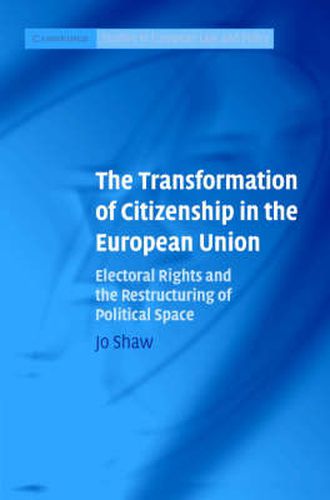 Cover image for The Transformation of Citizenship in the European Union: Electoral Rights and the Restructuring of Political Space