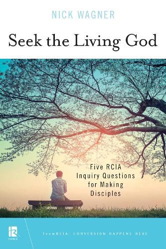 Cover image for Seek the Living God: Five RCIA Inquiry Questions for Making Disciples