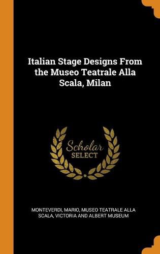 Italian Stage Designs From the Museo Teatrale Alla Scala, Milan