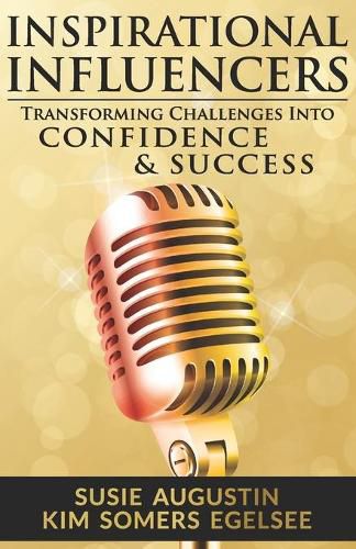 Inspirational Influencers: Transforming Challenges Into Confidence & Success